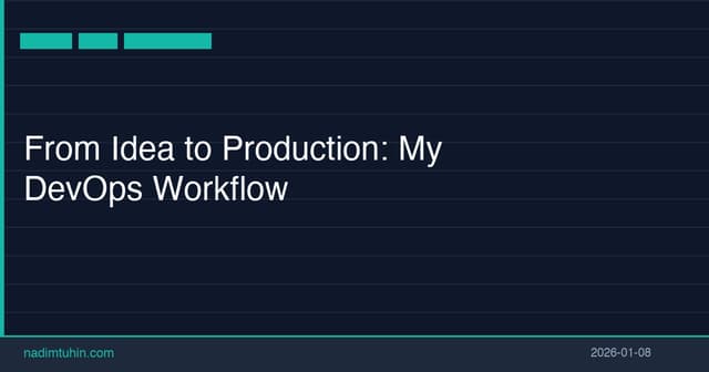 From Idea to Production: My DevOps Workflow