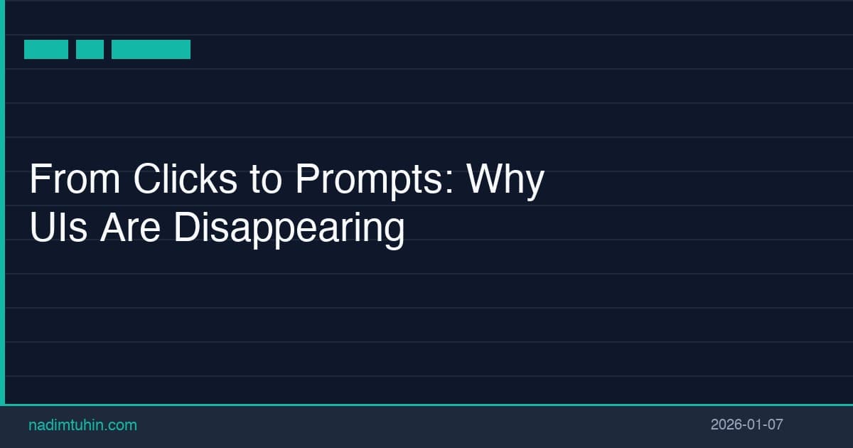 From Clicks to Prompts: Why User Interfaces Are Disappearing